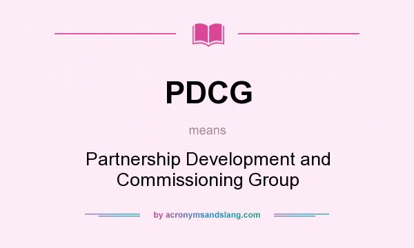 What does PDCG mean? It stands for Partnership Development and Commissioning Group