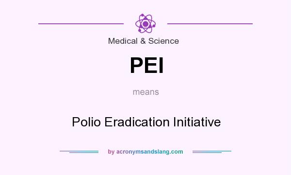 What does PEI mean? It stands for Polio Eradication Initiative