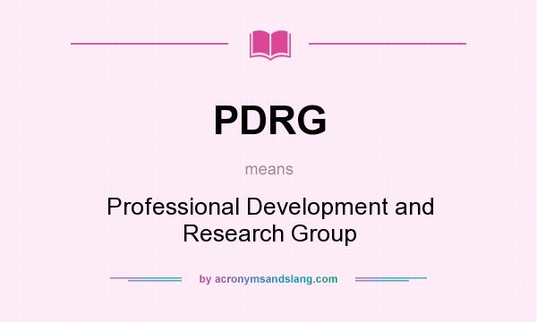 What does PDRG mean? It stands for Professional Development and Research Group