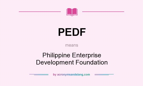 What does PEDF mean? It stands for Philippine Enterprise Development Foundation