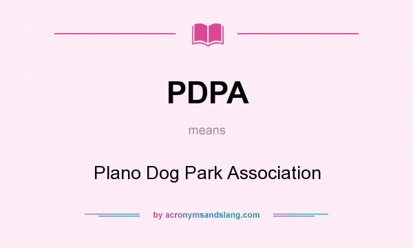 What does PDPA mean? It stands for Plano Dog Park Association