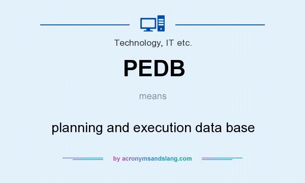 What does PEDB mean? It stands for planning and execution data base