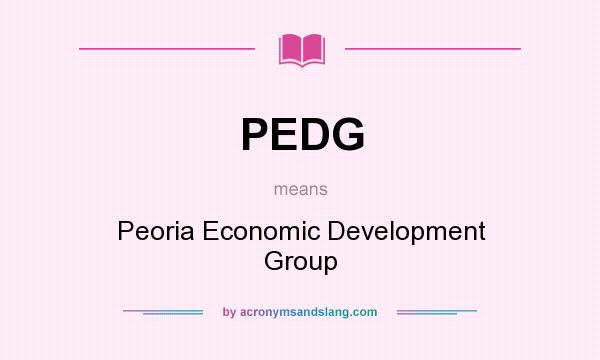 What does PEDG mean? It stands for Peoria Economic Development Group