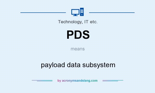 What does PDS mean? It stands for payload data subsystem