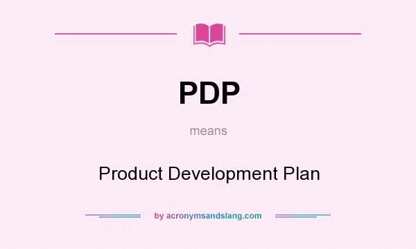 What does PDP mean? It stands for Product Development Plan