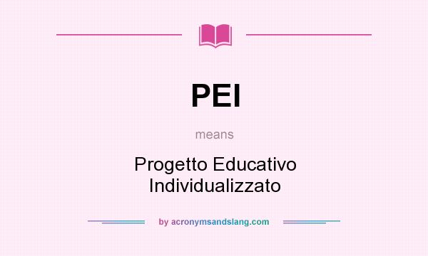 What does PEI mean? It stands for Progetto Educativo Individualizzato