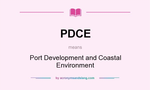 What does PDCE mean? It stands for Port Development and Coastal Environment