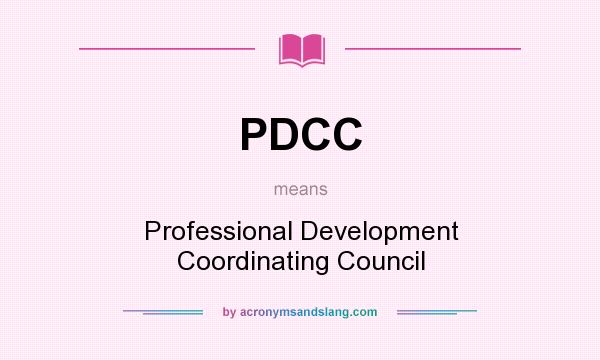 What does PDCC mean? It stands for Professional Development Coordinating Council