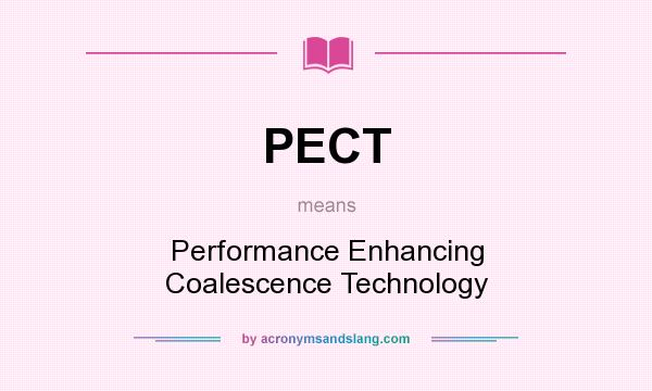 What does PECT mean? It stands for Performance Enhancing Coalescence Technology