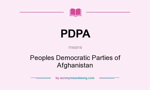 What does PDPA mean? It stands for Peoples Democratic Parties of Afghanistan