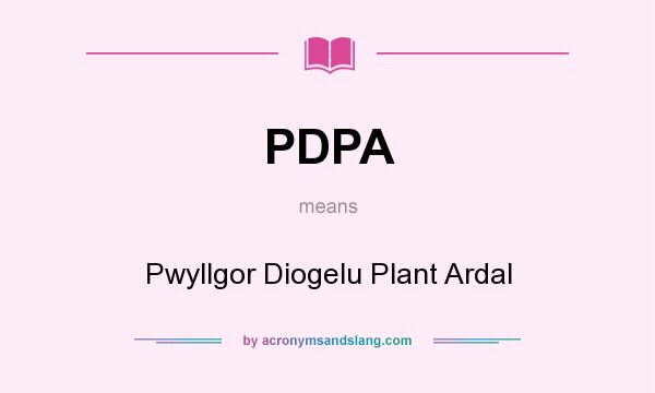 What does PDPA mean? It stands for Pwyllgor Diogelu Plant Ardal