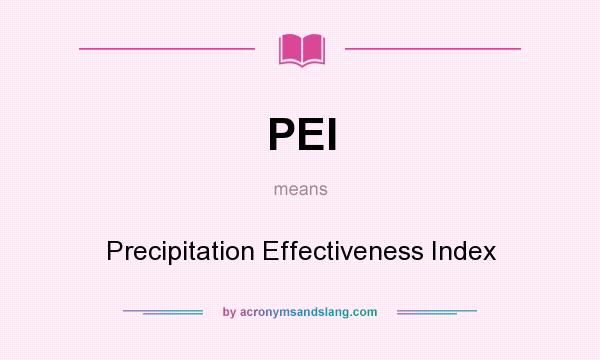 What does PEI mean? It stands for Precipitation Effectiveness Index