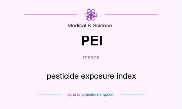 What does PEI mean? It stands for pesticide exposure index