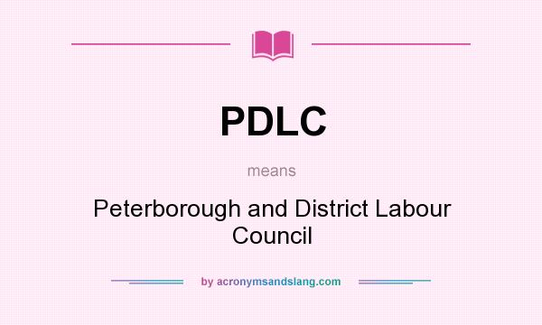 What does PDLC mean? It stands for Peterborough and District Labour Council