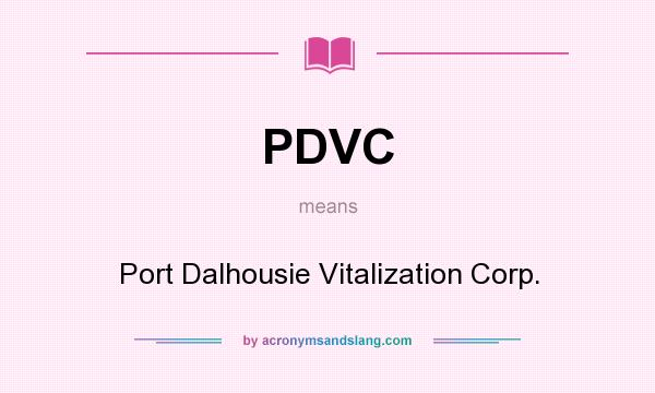 What does PDVC mean? It stands for Port Dalhousie Vitalization Corp.