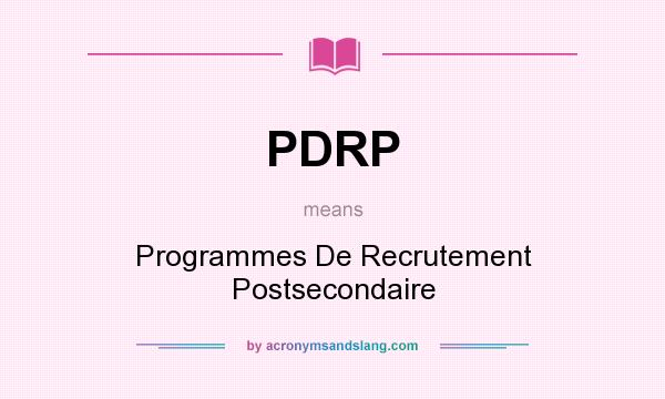 What does PDRP mean? It stands for Programmes De Recrutement Postsecondaire