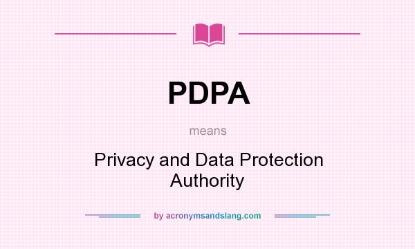 What does PDPA mean? It stands for Privacy and Data Protection Authority