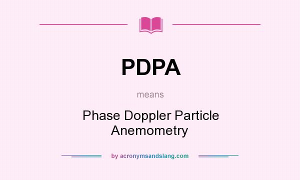 What does PDPA mean? It stands for Phase Doppler Particle Anemometry