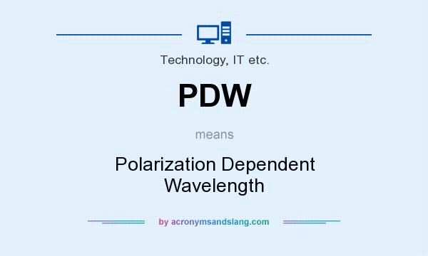What does PDW mean? It stands for Polarization Dependent Wavelength