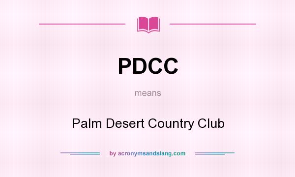 What does PDCC mean? It stands for Palm Desert Country Club