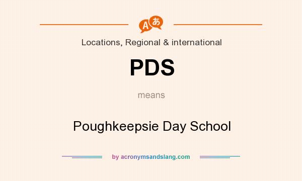 What does PDS mean? It stands for Poughkeepsie Day School