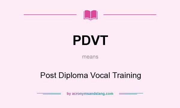 What does PDVT mean? It stands for Post Diploma Vocal Training
