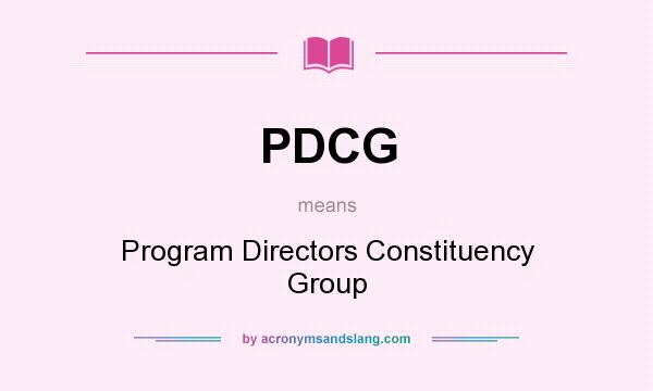 What does PDCG mean? It stands for Program Directors Constituency Group