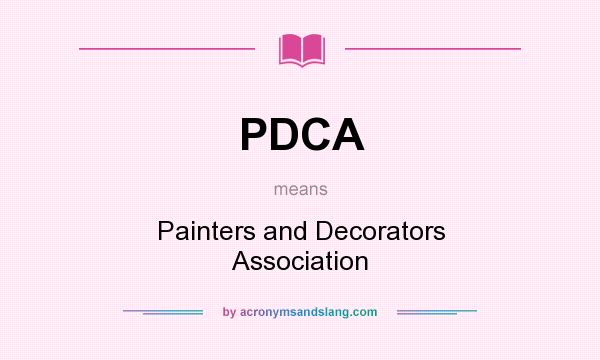 What does PDCA mean? It stands for Painters and Decorators Association
