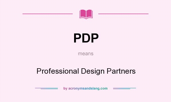 What does PDP mean? It stands for Professional Design Partners