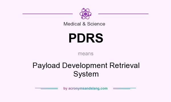 What does PDRS mean? It stands for Payload Development Retrieval System