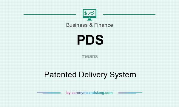 What does PDS mean? It stands for Patented Delivery System