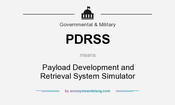 What does PDRSS mean? It stands for Payload Development and Retrieval System Simulator