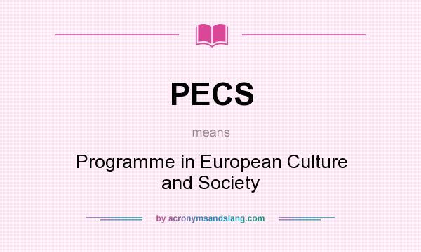 What does PECS mean? It stands for Programme in European Culture and Society