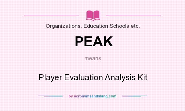 What does PEAK mean? It stands for Player Evaluation Analysis Kit