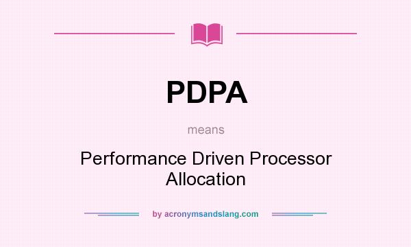 What does PDPA mean? It stands for Performance Driven Processor Allocation