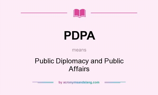 What does PDPA mean? It stands for Public Diplomacy and Public Affairs