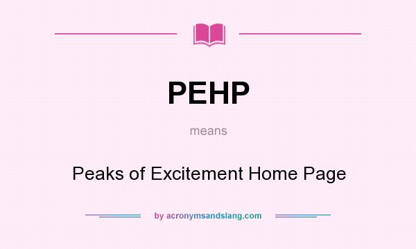 What does PEHP mean? It stands for Peaks of Excitement Home Page