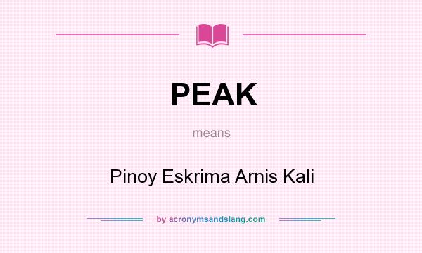 What does PEAK mean? It stands for Pinoy Eskrima Arnis Kali