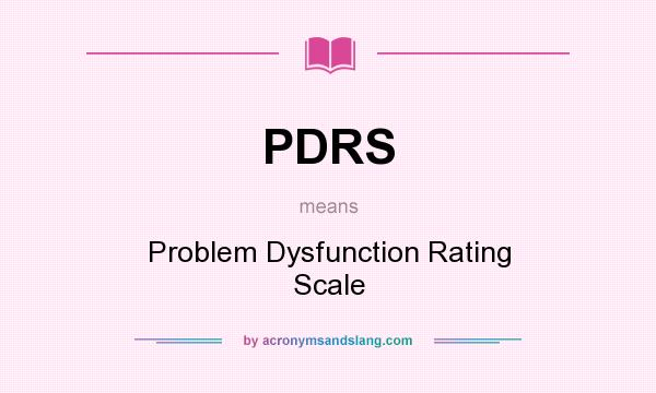 What does PDRS mean? It stands for Problem Dysfunction Rating Scale