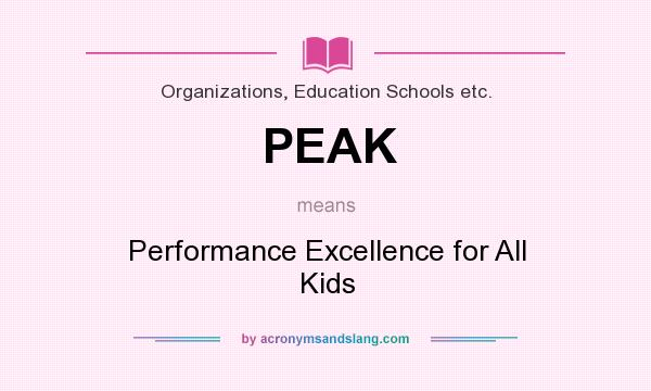 What does PEAK mean? It stands for Performance Excellence for All Kids