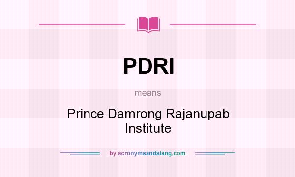 What does PDRI mean? It stands for Prince Damrong Rajanupab Institute