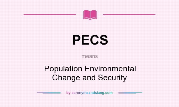 What does PECS mean? It stands for Population Environmental Change and Security