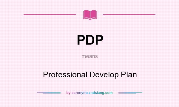 What does PDP mean? It stands for Professional Develop Plan