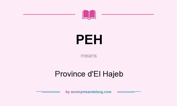 What does PEH mean? It stands for Province d`El Hajeb