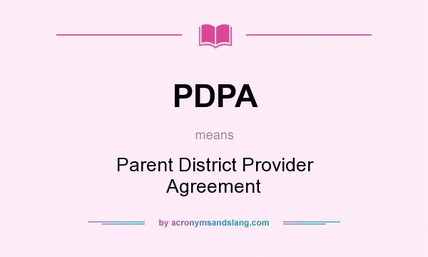 What does PDPA mean? It stands for Parent District Provider Agreement