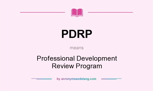 What does PDRP mean? It stands for Professional Development Review Program