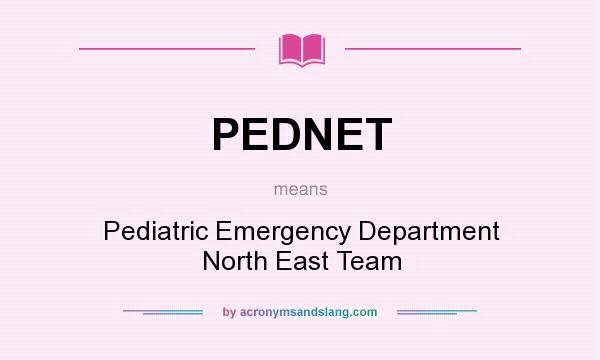 What does PEDNET mean? It stands for Pediatric Emergency Department North East Team