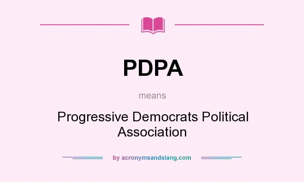 What does PDPA mean? It stands for Progressive Democrats Political Association