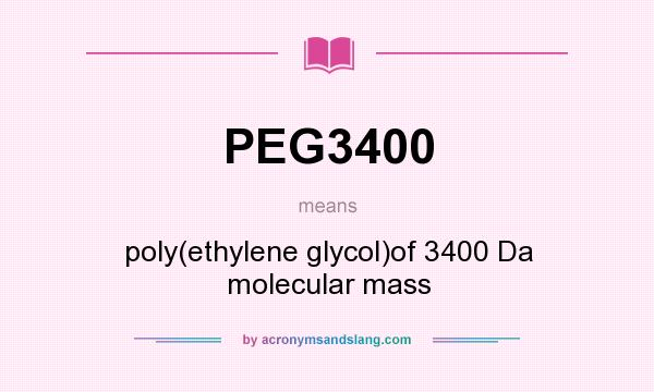 What does PEG3400 mean? It stands for poly(ethylene glycol)of 3400 Da molecular mass