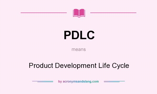 What does PDLC mean? It stands for Product Development Life Cycle